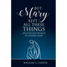 But Mary Kept All These Things