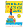 How to Talk So Little Kids Will Listen: A Survival Guide to Life with Children Ages 2-7