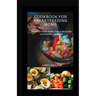Cookbook for Breastfeeding Mom: Fueling your body for a healthy lactation journey