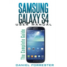 Samsung Galaxy S4 Manual: The Complete Galaxy S4 Guide to Conquer Your Device