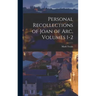 Personal Recollections of Joan of Arc, Volumes 1-2