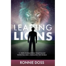 Leading Lions: 11 Steps to Reaching Your Fullest Potential and Changing the World