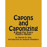 Capons and Caponizing: A Book For Every Poultry Raiser