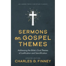 Sermons on Gospel Themes: Addressing the Bible's Dual Themes of Justification and Sanctification