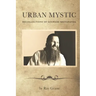 Urban Mystic: Recollections of Goswami Kriyananda