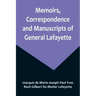 Memoirs, Correspondence and Manuscripts of General Lafayette