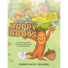 Oakie Dokie's Happy Roots: Young Bark Buddie Oak Tree Discovers the Six Roots of Growing up Happy