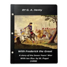 With Frederick the Great, a story of the Seven Years' War. With ten illus. by W.