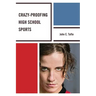 Crazy-Proofing High School Sports