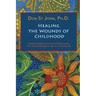 Healing the Wounds of Childhood