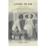 Living in Sin: Cohabiting as Husband and Wife in Nineteenth-Century England