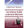 5 Editors Tackle the 12 Fatal Flaws of Fiction Writing