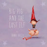 Big Pig and the Lost Elf
