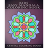 Kids Easy Mandala Coloring Book: 30 Simple Beautiful Mandala Coloring Pages For Children, Young Grown Ups.