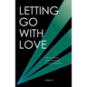Letting Go with Love: Help for Anyone Ever Involved with an Alcoholic/Addict