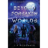 Beyond Forsaken Worlds