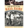 Take Me Out to the Ball Game: The Story of the Sensational Baseball Song