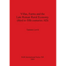 Villas, Farms and the Late Roman Rural Economy (third to fifth centuries AD)