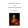 The Life of David Hume, Esq: And of Superstition and Enthusiasm