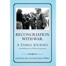 Reconciliation with War: A Family Journey