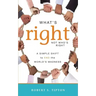 What's Right, Not Who's Right: A Simple Shift to End the World's Madness