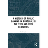 A History of Public Banking in Portugal in the 19th and 20th Centuries
