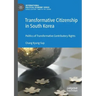 Transformative Citizenship in South Korea: Politics of Transformative Contributory Rights