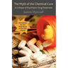 The Myth of the Chemical Cure: A Critique of Psychiatric Drug Treatment