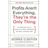 Profits Aren't Everything, They're the Only Thing