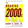 Roaring 2000s: Building the Wealth and Lifestyle You Desire in the Greatest Boom in History