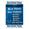 Blue Heeler Puppy Training By Blue Fence Dog Training Obedience - Commands Behavior - Socialize Hand Cues Too! Blue Heeler Puppy