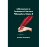 Little Journeys to the Homes of the Great Philosophers, Volume 8