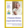 A Passionate Adventure: : Living the Catholic Faith Today