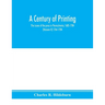 A century of printing: the issues of the press in Pennsylvania, 1685-1784 (Volume II) 1764-1784