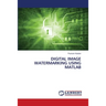 Digital Image Watermarking Using MATLAB