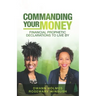 Commanding Your Money: Financial Prophetic Declarations To Live By