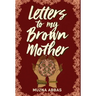 Letters to My Brown Mother: Stories of Mental Health
