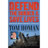 Defend the Border and Save Lives: Solving Our Most Important Humanitarian and Security Crisis