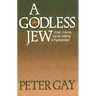 A Godless Jew: Freud, Atheism, and the Making of Psychoanalysis