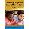 Teaching Boys and Young Men of Color: A Guide Book
