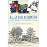 Valley Care Association of Sewickley, Pennsylvania: Aging with Comfort and Dignity