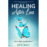 The Cards You're Dealt: A Compassionate Grief Recovery Guide and Meditations for Healing After Loss