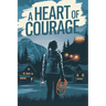 A Heart of Courage