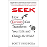 Seek: How Curiosity Can Transform Your Life and Change the World