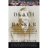 The Death of the Banker: The Decline and Fall of the Great Financial Dynasties and the Triumph of the Small Investor