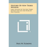 History Of New Tribes Mission: Early History Of The New Tribes Mission And Life And Work Of Paul Fleming