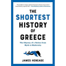 The Shortest History of Greece: The Odyssey of a Nation from Myth to Modernity