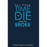 You Have Time to Die and Go Broke
