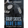 Gray Skies, Blue Line: Letters from a Cop