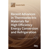 Recent Advances in Thermoelectric Materials for High Efficiency Energy Conversion and Refrigeration